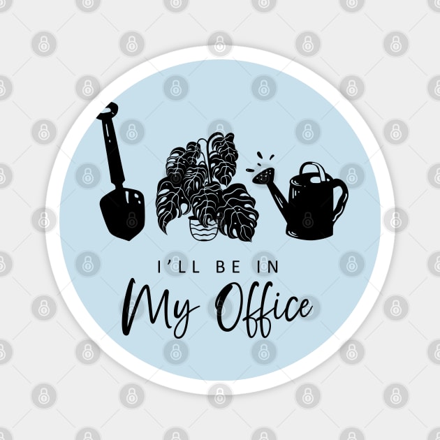 I'll be in My Office Gardening Magnet by Cholzar